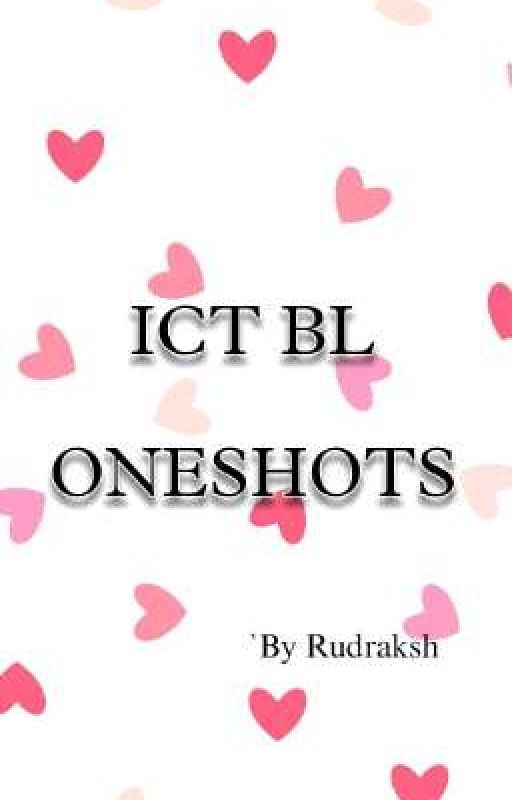 ICT BL Oneshots (continuation) by Rudrakshsinghyadav08