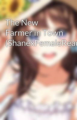 The New Farmer in Town (ShanexFemaleReader) cover