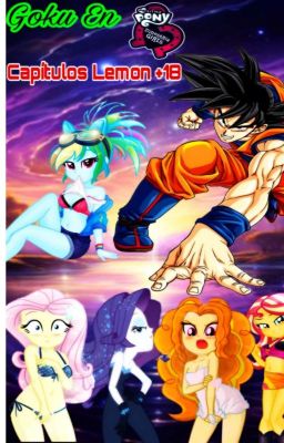 Goku En Equestria Girls: Capítulos Lemon  18 cover