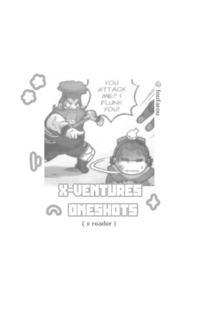 ▶「 X-VENTURE 」; oneshots! ★ by foufarou