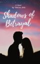 Shadows Of Betrayal  by TaleLiza_Wrtz