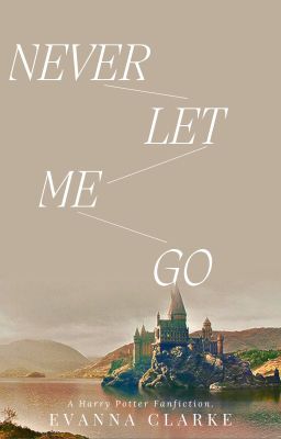 Never Let Me Go ⚡︎ [ harry potter ] cover