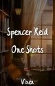 Spencer Reid One Shots by _TheVixen_