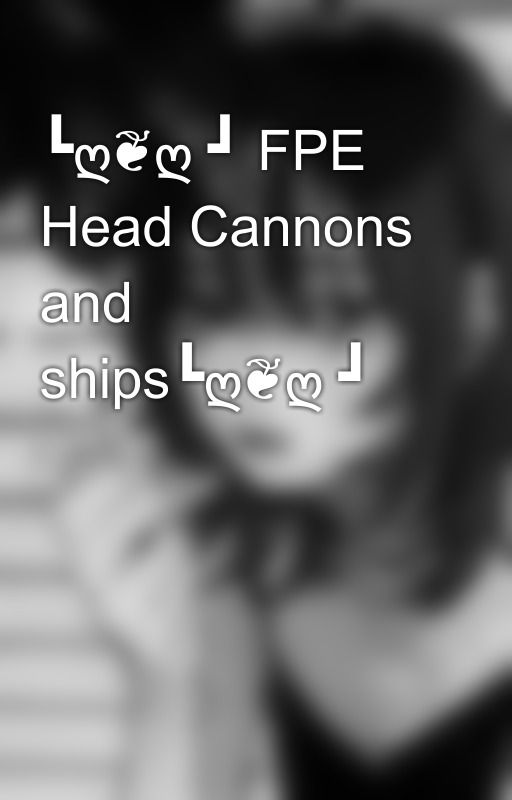 ┗ღ❦ღ ┛ FPE Head Cannons and ships┗ღ❦ღ ┛ by princesaValky15