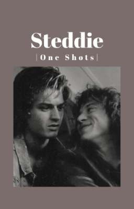 Steddie One Shots by Little_Annie_