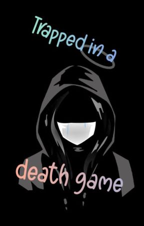 Trapped in a death game by NurMira2987