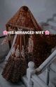 HIS ARRANGED WIFE  by author_tannu24