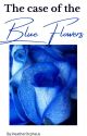 The case of the blue flowers by Heatherorpheus