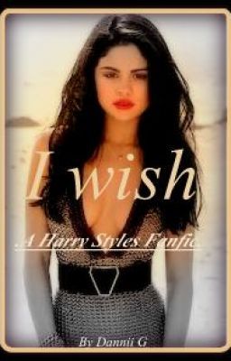 I WISH- ( A Harry Styles Fanfic). cover