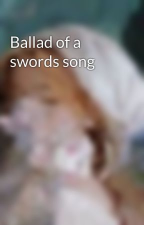 Ballad of a swords song by Honeykore