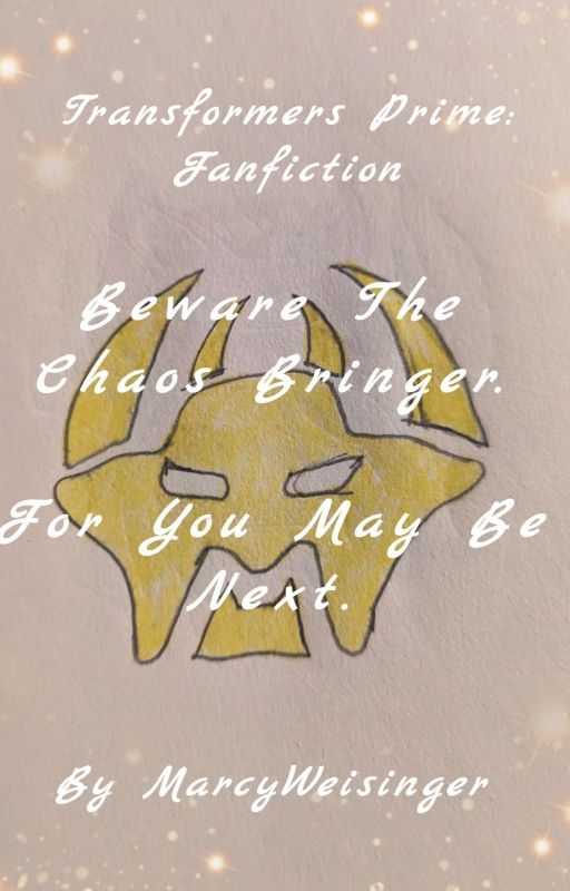 Transformers Prime: Fanfiction Beware The Chaos Bringer. For You May Be Next by SilverJetPrime