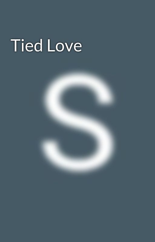 Tied Love by shraddhatripathy09