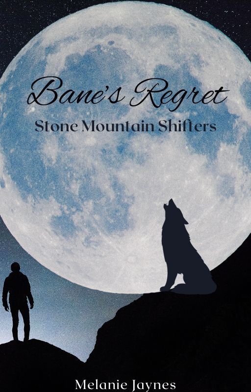 Bane's Regret, Stone Mountain Shifters, Book 3 by Mellie_readsnwrites