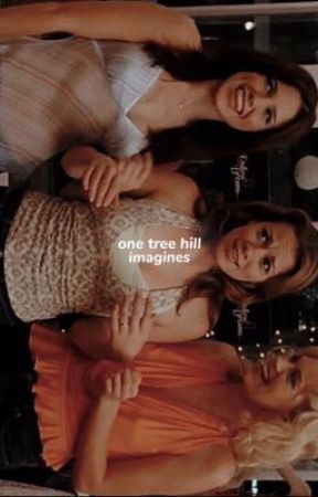 One Tree Hill Imagines by DEMIE_GOD