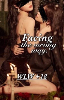 Facing The Wrong Way || wlw/gxg cover