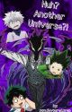 [NEW] Huh? Another Universe?! - MHA x HxH Crossover by not_a_devoured_weeb