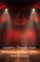 Laughter Through Tears: Depictions of Reality as the Best Comedy by PaTeaPaTea22