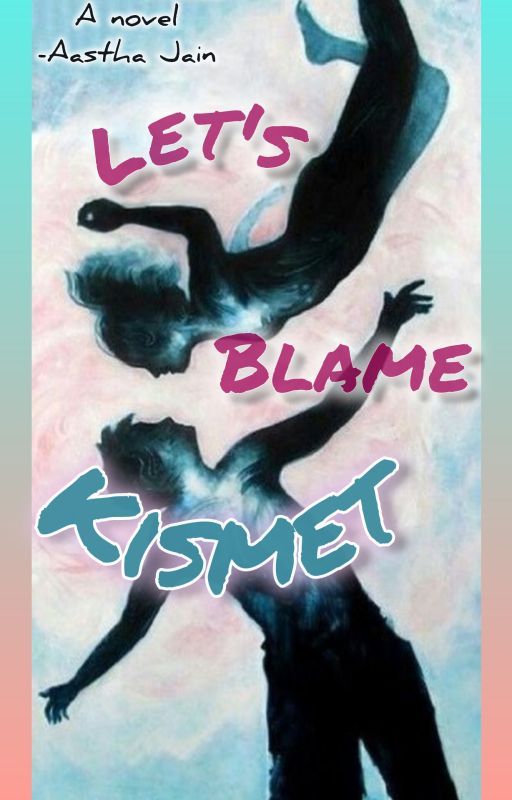 Let's Blame Kismet by the_aj_04