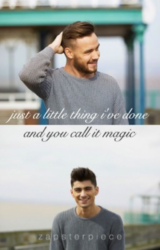 just a little thing i've done and you call it magic // ziam - one shot // by zapsterpiece