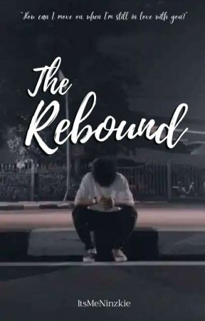 THE REBOUND [BxB] ✓ by ItsMeNinzkie