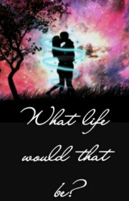 What Life Would That Be? (Markiplier x Reader) cover