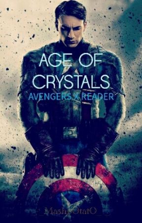 Age of Crystals : AVENGERS X READER by _-_MashpOtatO_-_