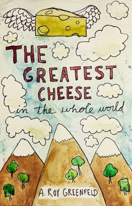 The Greatest Cheese in the Whole World by audreyfeldroy