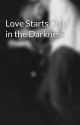 Love Starts Out in the Darkness by Sskcin