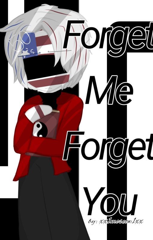 Forget Me, Forget You[Countryhumans AU] by xXMoscowXx