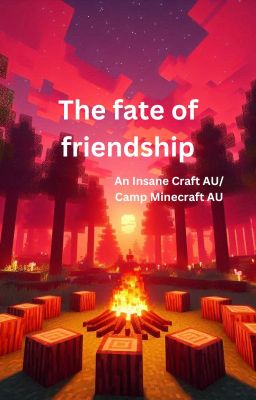 The fate of friendship - Insane Craft AU/ Camp Minecraft AU cover