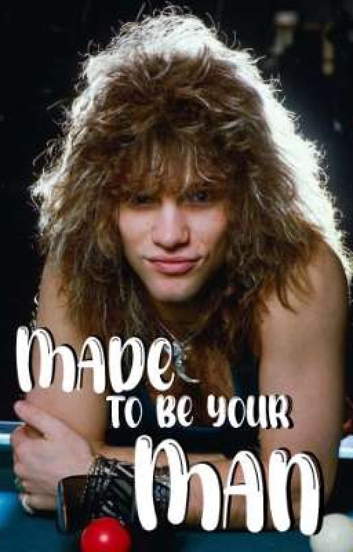 Made To Be Your Man | Jon Bon Jovi oneshots by jovi_fangirl