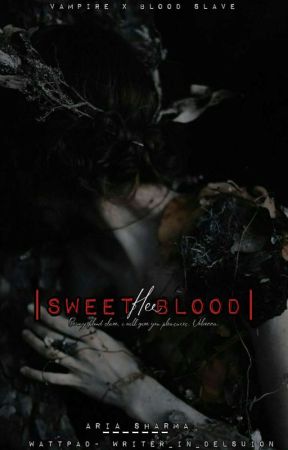 ||Her Sweet Blood|| |18  by writer_in_delusion