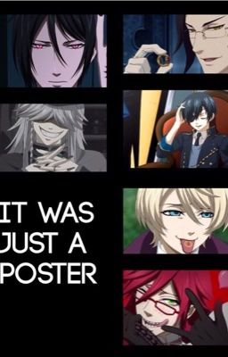 It was just a poster (Black Butler x reader) cover