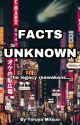 Facts Unknown by TeruyaMitsuo