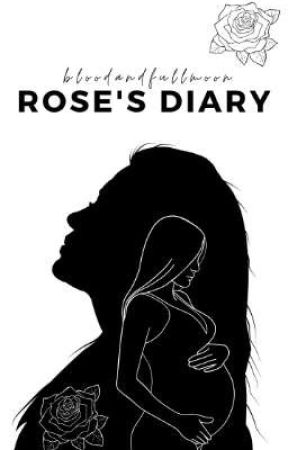 Rose's Diary [HIATUS] by bloodandfullmoon