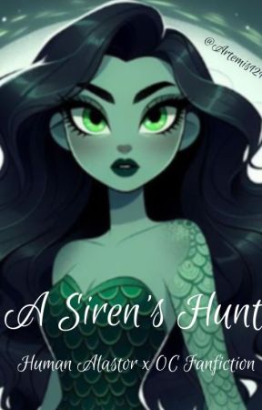 A Siren's Hunt | Alastor Fanfiction by Artemis1214