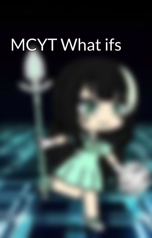 MCYT What ifs by Mintshadow130