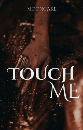 Touch Me  by _m00ncake_