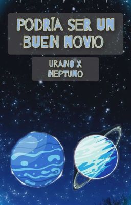 ☆ podría ser un buen novio ☆ 《urano x neptuno》 cover