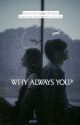 WHY ALWAYS YOU ? (END)  by kimbabnim