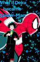 What If Deku Became Spider-Man by Jesus7766