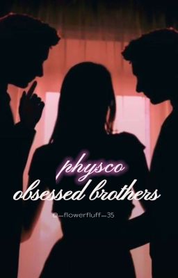 obsessed physco brothers ✅ cover