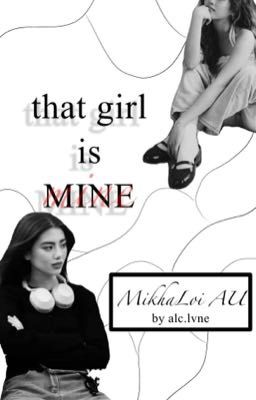 That Girl Is Mine (Mikhaloi AU) Mikha Lim x Maloi Yves cover