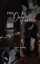 The Only Queen by ladyrose_thewriter