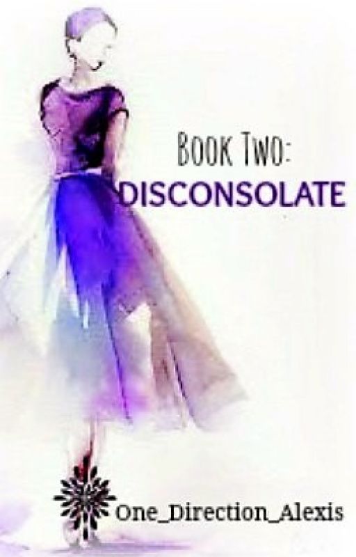 Book Two: Disconsolate  by One_Direction_Alexis