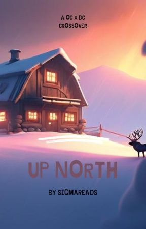 Up North- oc x dc crossover (little bit of ROTG) by Sigmareads