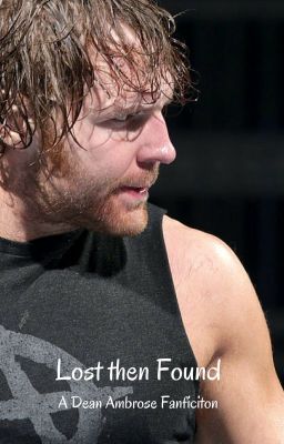 Lost then Found:A Dean Ambrose FanFicition cover