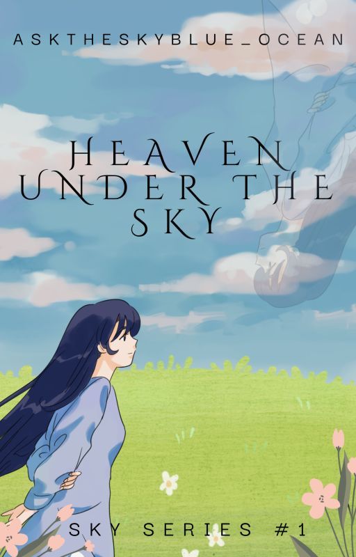 Heaven Under the Sky  ( Sky Series #1 ) COMPLETED by asktheskyblue_ocean