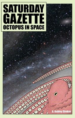 Saturday Gazette - Octopus in Space cover