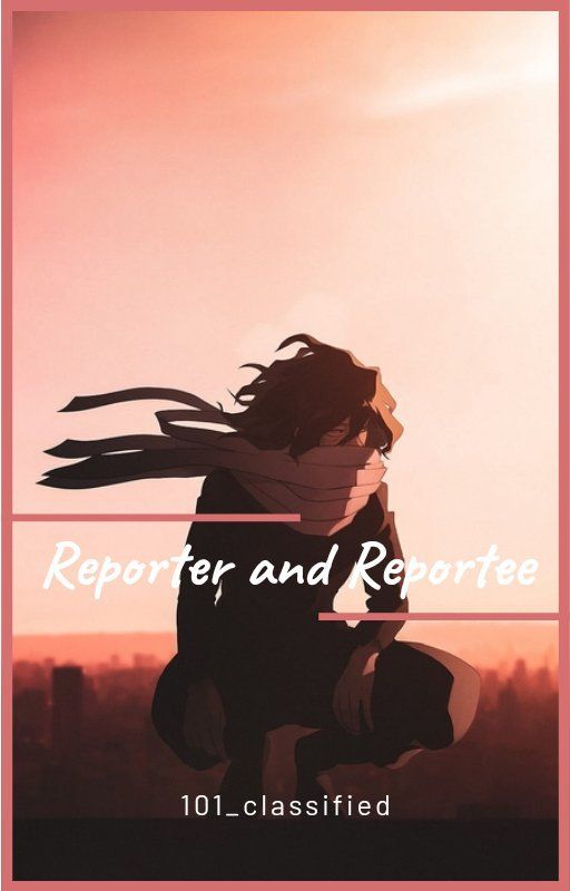 Reporter and Reportee || Aizawa X reader by 101_classified